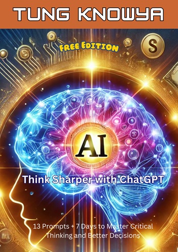 Think Sharper with ChatGPT: 13 Prompts + 7 Days to Master Critical Thinking and Better Decisions