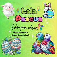 Libro para colorear Lala Pascua: Conejito, huevos y regalo de primavera encantada para niños, adolescentes y adultos