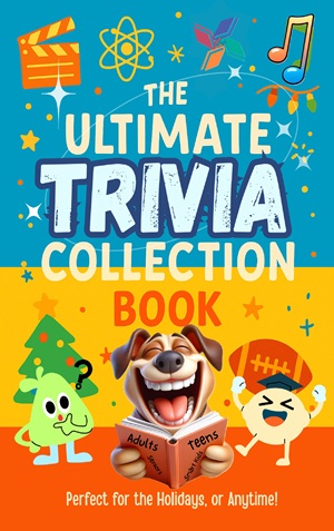 The Ultimate Trivia Collection Book: Fun & Clever Questions for Adults, Smart Teens & Curious Kids - Movies, Music, Science, History & More.