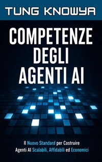 Competenze degli Agenti AI: Il Nuovo Standard per Costruire Agenti AI Scalabili, Affidabili ed Economici