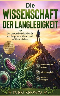 Die Wissenschaft der Langlebigkeit: Der praktische Leitfaden für ein längeres, stärkeres und erfüllteres Leben