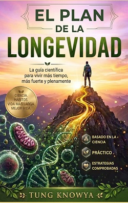 El Plan de la Longevidad: La guía científica para vivir más tiempo, más fuerte y plenamente